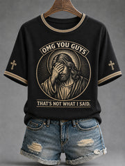 Women's Funny Jesus Omg You Guys That's Not What I Said Print Casual Tee
