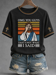 Women's Funny Jesus Omg You Guys That's Not What I Said Print Casual Tee