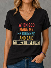 Women's Funny When God Made Me He Grinned And Said This'll Be Fun Print Casual V-Neck Tee