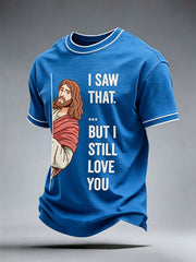 Men's I Saw That But I Still Love You T-Shirt