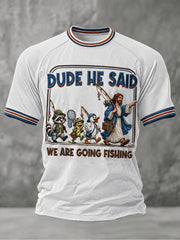 Men's Dude He Said We Are Going Fishing T-shirt