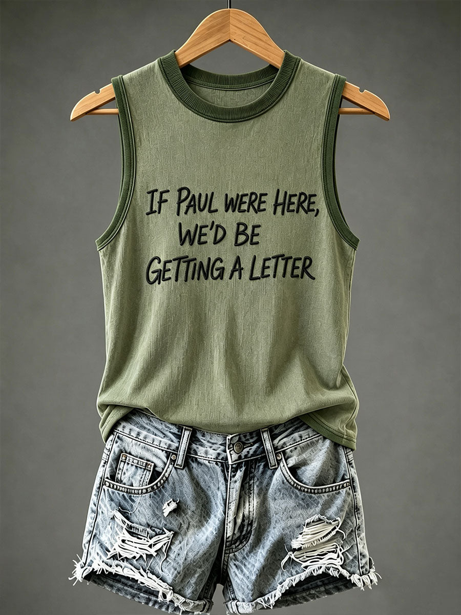 Women's If Paul Were Here We'd Be Getting A Letter Vests