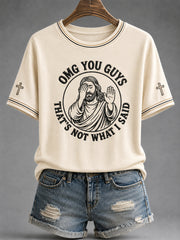 Women's Funny Jesus Omg You Guys That's Not What I Said Print Casual Tee