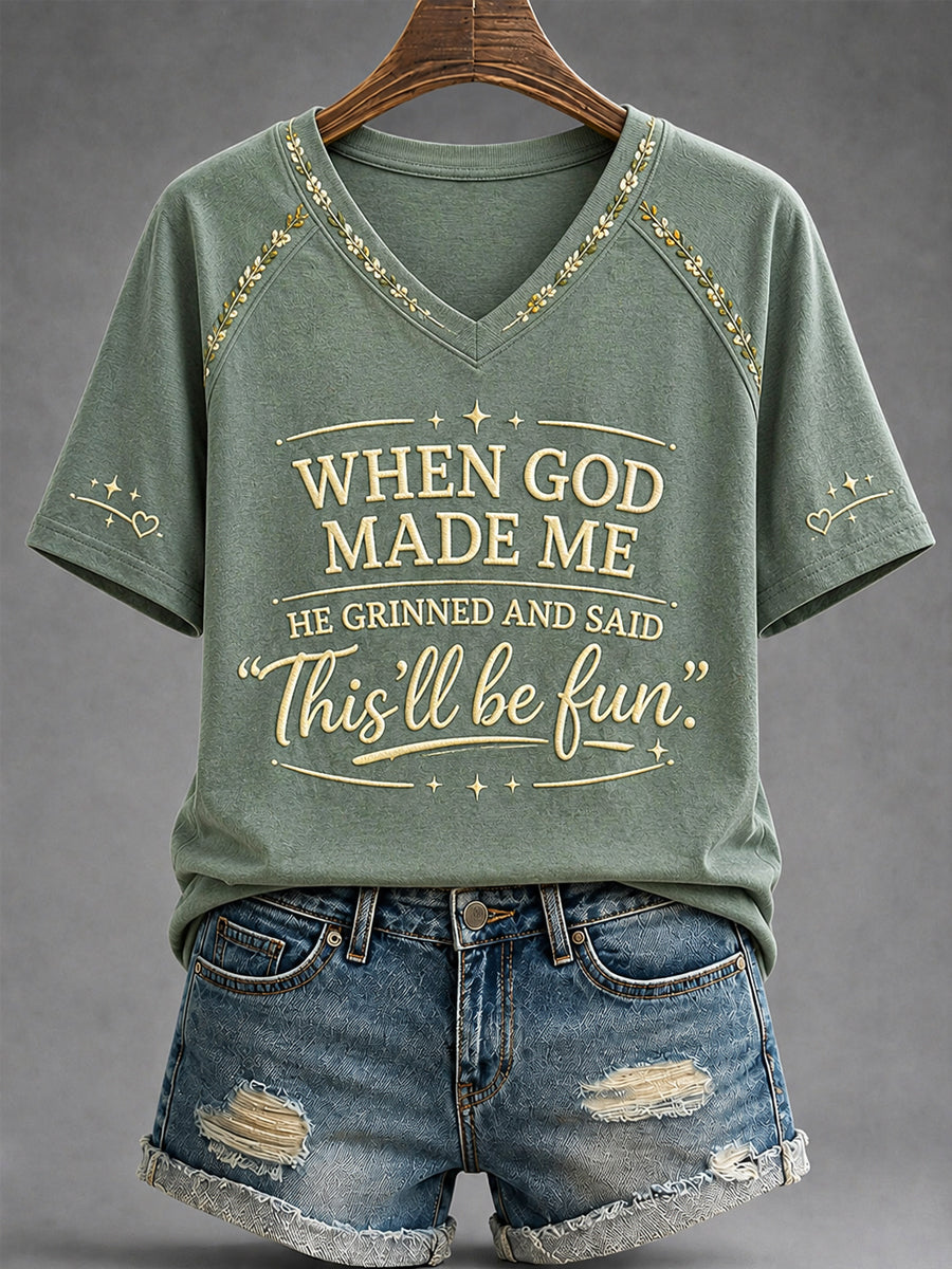 Women's Funny When God Made Me He Grinned And Said This'll Be Fun Print Casual V-Neck Tee