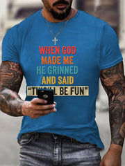 Men's Funny When God Made Me He Grinned And Said This'll Be Fun Print Casual Tee