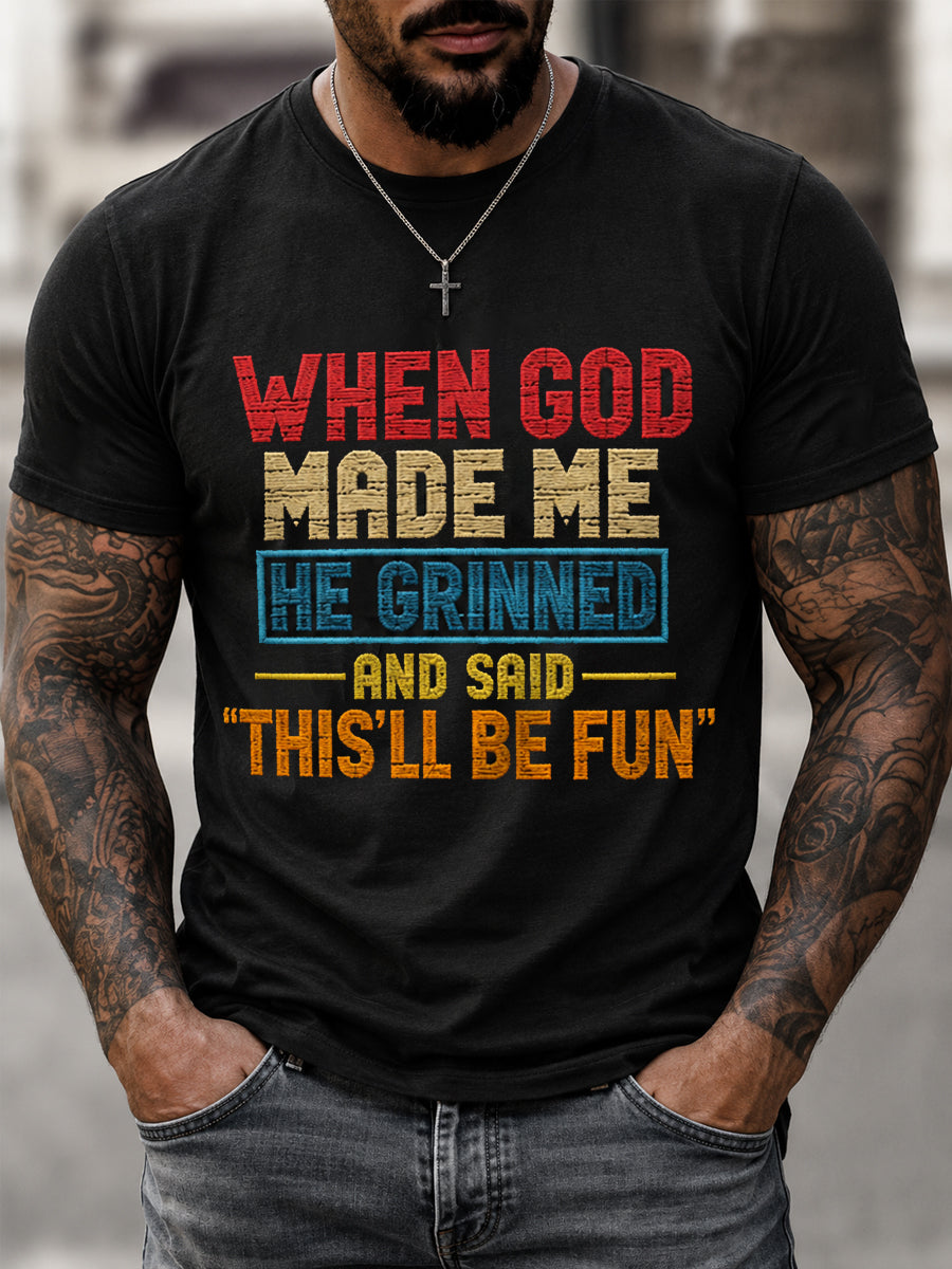 Men's Funny When God Made Me He Grinned And Said This'll Be Fun Print Casual Tee