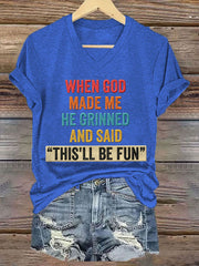 Women's Funny When God Made Me He Grinned And Said This'll Be Fun Print Casual V-Neck Tee